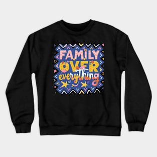 Family Over Everything Splash Design Crewneck Sweatshirt